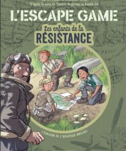 L'Escape Game - Les Enfants de la Résistance - Tome 1 - L évasion de l aviateur anglais