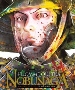 L'Homme qui tua Nobunaga T04