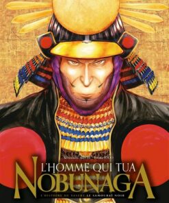 L'Homme qui tua Nobunaga T07