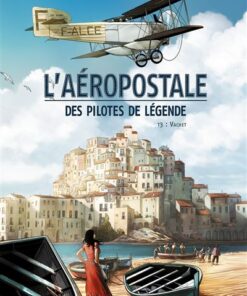 L'Aéropostale - Des Pilotes de légende T03