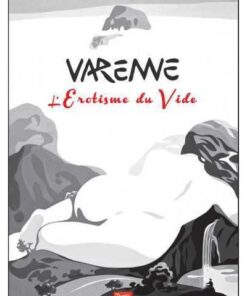 L'érotisme du vide - Varenne 2011-2013