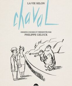 La Vie selon Chaval - Dessins choisis et présentés par Philippe Geluck