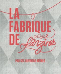 La Fabrique de Fanzines par ses Ouvriers Memes