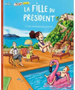 La fille du président - tome 2 - les vacances du pouvoir