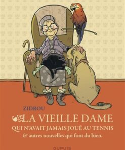 La vieille dame qui n'avait jamais joué au tennis et autres nouvelles qui font du bien