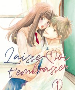 Laisse-moi t'embrasser - tome 1