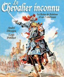 Le Chevalier inconnu - La Reine de Bohême et ses 7 châteaux