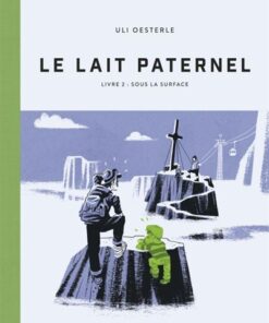 Le Lait paternel - Livre 2 - Sous la surface