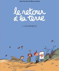 Le Retour à la terre - Tome 2 - Les Projets