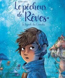 Le pêcheur de rêves - Tome 1 La légende des Océnides