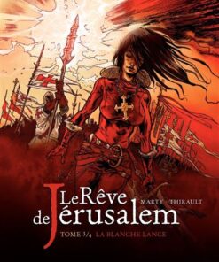 Le rêve de Jérusalem - Tome 3 - La blanche lance