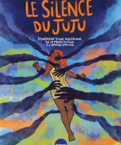 Le silence du Juju - Itinéraire d'une nigériane, de la prost