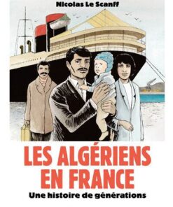 Les Algériens en France - Une histoire de générations