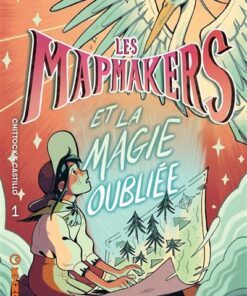 Les Mapmakers - Tome 1 - et la Magie Oubliée