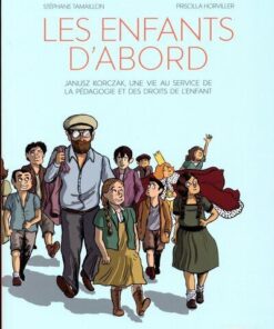 Les enfants d'abord - Janusz Korczak, une vie au service de la pédagogie et des droits de l'enfant