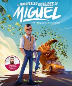 Les incroyables histoires de Miguel - Tome 1 Braquage a la mexicaine