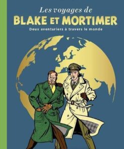 Les voyages de Blake et Mortimer - Deux aventuriers à travers le monde