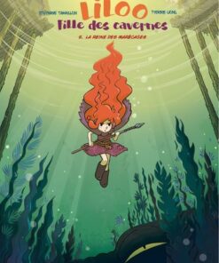 Liloo, Fille des cavernes - Tome 5 La Reine des Marécages