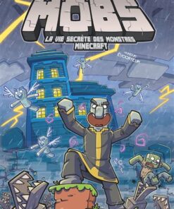 MOBS, La vie secrète des monstres Minecraft  - Tome 03