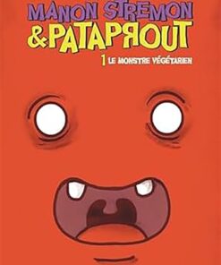 Manon Stremon et Pataprout - tome 1 - Le Monstre végétarien