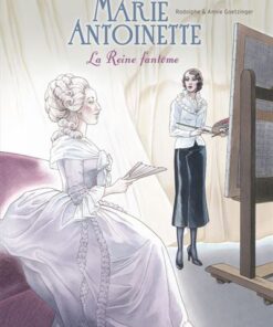 Marie-Antoinette, la Reine fantôme - Tome 0 - Marie-Antoinette, la Reine fantôme