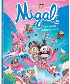 Migali - tome 6 - un royaume carrément sucré !