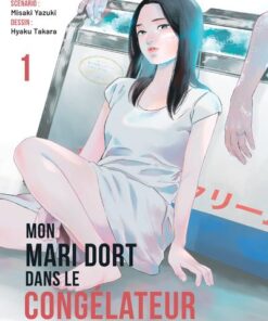 Mon mari dort dans le congélateur - Tome 1