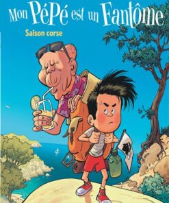 Mon pépé est un fantôme - Tome 4 - Saison corse