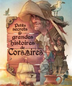 Petits secrets et grandes histoires de Corsaires