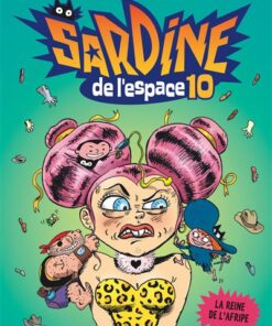 Sardine de l'espace - Tome 10 - La Reine de l'Afripe