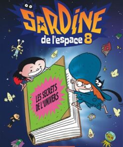 Sardine de l'espace - Tome 8 - Les Secrets de l'univers