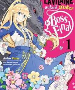 Si je suis la Vilaine, autant mater le Boss final - Tome 1