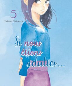 Si nous étions adultes... - Tome 5