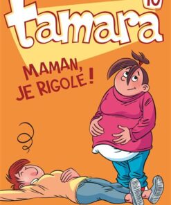 Tamara - Tome 10 - Maman, je rigole !