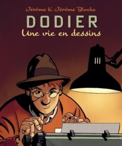 Une vie en dessins - Alain Dodier - Jérôme K Jérôme Bloche