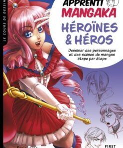 Apprenti mangaka, héroïnes & héros - Dessiner des personnages et des scènes de mangas étape par étap