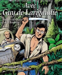 Avec Guy de Larigaudie, sur les chemins de l'Aventure