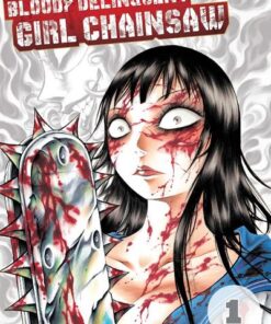 Bloody Delinquent Girl Chainsaw - tome 1