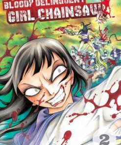 Bloody Delinquent Girl Chainsaw - tome 2