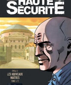 Haute sécurité - Tome 3 - Les nouveaux maîtres - tome 1/2