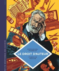 La petite Bédéthèque des Savoirs - Le Droit d'auteur. Un dispositif de protection des oeuvr