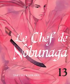 Le chef de Nobunaga T13 - Tome 13