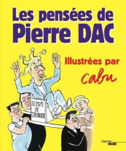 Les Pensées de Pierre Dac - Illustrées par Cabu