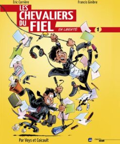 Les chevaliers du fiel - tome 1 - En liberté