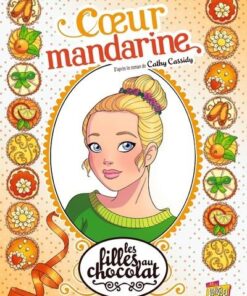 Les filles au chocolat - Tome 3 Coeur mandarine