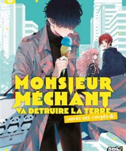 Monsieur Méchant va détruire la terre (après ses congés) T03