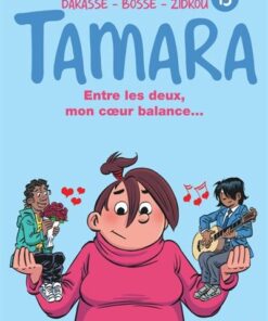 Tamara - Tome 13 - Entre les deux, mon coeur balance...