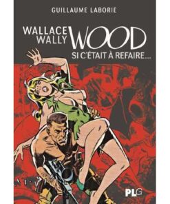 Wallace Wally Wood, Si c'était à refaire