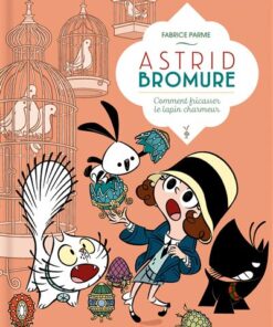 Astrid Bromure tome 6 - comment fricasser le lapin charmeur