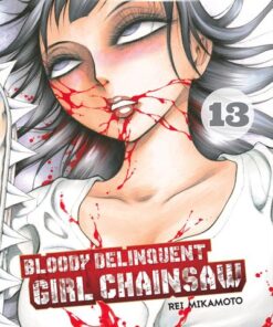 Bloody Delinquent Girl Chainsaw - tome 13